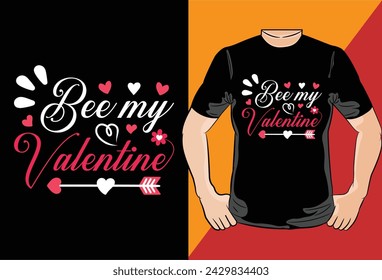 Bee My Valentine T shirt design Vector File,happy valentines day