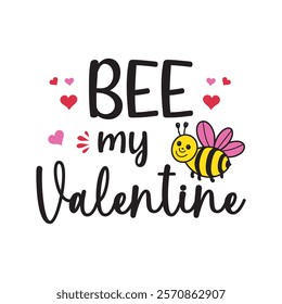 Bee My Valentine Typography T-Shirt Design Vector, Valentine gift, Valetines Day Typography Shirt, Valentine’s Day Digital Design, Happy valentines day
