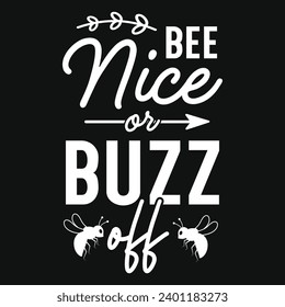 Bee nice or buzz off typography tshirt design 