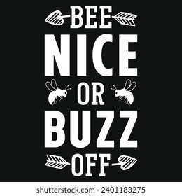 Bee nice or buzz off typography tshirt design 