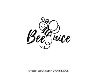 Bee nice phrase with doodle bee on white background. Lettering poster, card design or t-shirt, textile print. Inspiring motivation quote placard.