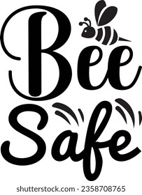 Bee Safe - Bee SVG design