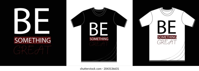 bee somthing great. typography t-shirt design