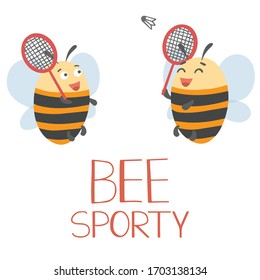 Bee sporty (additional meaning "Be sporty"). Happy bees are playing badminton. Adorable cute hand drawn characters. Vector illustration on a white background. 