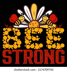 Bee strong Bee T-shirt Design vector illustration format that are perfect for also coffee mug, poster, cards, pillow cover, sticker, Canvas design, and Musk design.