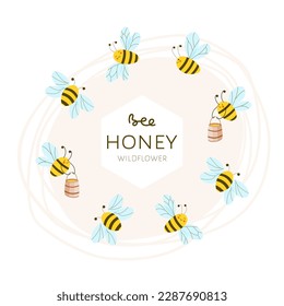 Bee swarm flies in circle. Cute bees with funny faces collect honey and carry it in barrels, in center there is text of wild flowers bee honey. Vector illustration for advertising farmer's apiary.