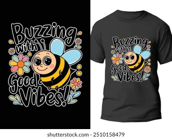 Bee T shirt design Vector. Buzzing With Good Vibes Bee Shirt.