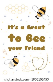 Bee Valentine card. Cute cartoon bee poster. Text Its a Great to Bee your Friend Valentines day card design. Vector illustration. Bee quote isolated. Honey hand drawn typography romantic banner.