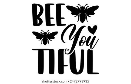   
Bee you tiful Lettering design for greeting banners, Mouse Pads, Prints, Cards and Posters, Mugs, Notebooks, Floor Pillows and T-shirt prints design.