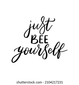 Bee yourself, funny bee quote, hand drawn lettering for cute print. Positive quotes isolated on white background. Happy slogan for tshirt. Vector illustration bumble. Typography poster with sayings.