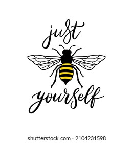 Bee Yourself, Funny Bee Quote, Hand Drawn Lettering For Cute Print. Positive Quotes Isolated On White Background. Happy Slogan For Tshirt. Vector Illustration Bumble. Typography Poster With Sayings.