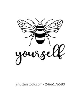 Bee yourself inspirational quote with flying bee. T-shirt vector design