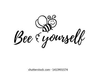 Bee yourself phrase with doodle bee on white background. Lettering poster, card design or t-shirt, textile print. Inspiring creative motivation quote placard.