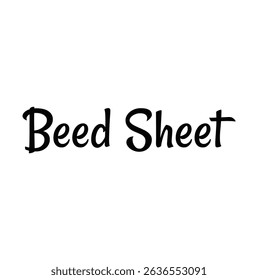 beed sheet text for T-shirt print and other use on white background.