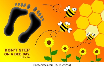 beehive and swarm of flying bees near sunflowers and black silhouette of a pair of feet and bold text commemorating Don't Step On A Bee Day on July 10
