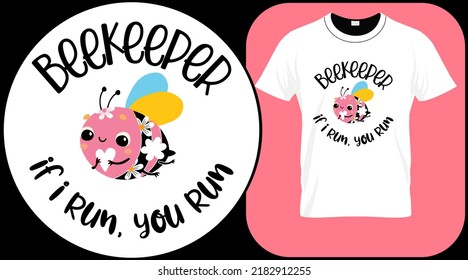 Beekeeper I run you run, funny bee quote isolated on white background. Honey bee hand drawn lettering. Sweet honey love summer quote saying. Typography vector illustration for t shirt, card
