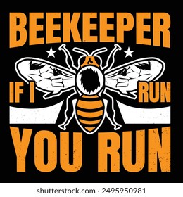 Beekeeping, bee lover inspiration typography vector based t-shirt design ready file