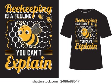 Beekeeping is a feeling you can't explain t-shirt design, insect bee lover t shirt design vector art