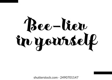 Bee-live in yourself stylist typography text saying