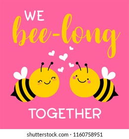 “We bee-long together” typography design with cute bee couple cartoon for valentine’s day card design.