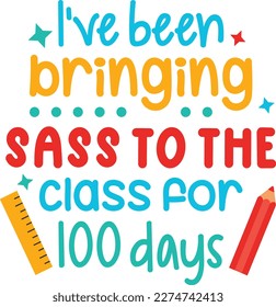 I’ve been bringing sass to the class for 100 days t-shirt design