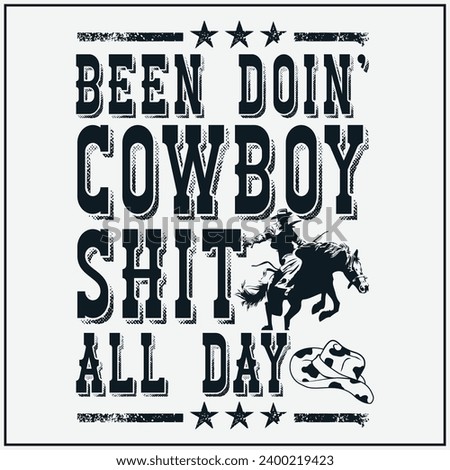 Been Doin' Cowboy Shit Distressed Western Retro Style Design T-Shirt