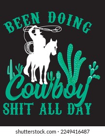  He estado haciendo bromas de Cowboy todo el día Impresión, vector, diseño de plantilla