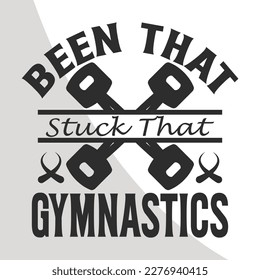 Been that stuck that gymnastics, Gymnastics Eps File, Gymnastics Eps Single, Gymnastics Quote, Typography, crafters, Dance Eps Single, gym Cricut Files, Cut Files for Crafters, EPS 10