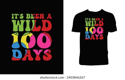 It's Been A Wild 100 Days Typography T Shirt Design. 
