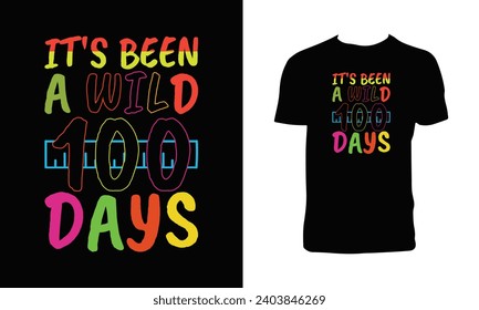 It's Been A Wild 100 Days Typography T Shirt Design. 