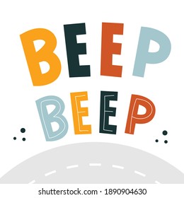 Beep beep hand drawn geometric lettering for kids. Letters and road Isolated on white background. Perfect for t-shirt, textile, card, poster, sticker. Cartoon style, simple letters. 