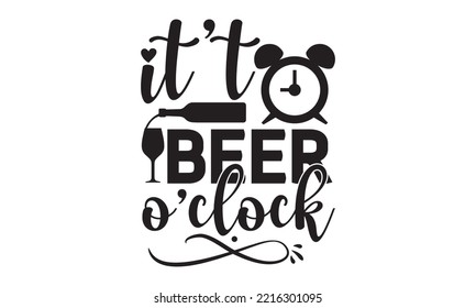 It’t beer o’clock - Alcohol SVG T Shirt design, Girl Beer Design, Prost, Pretzels and Beer, Vector EPS Editable Files, Alcohol funny quotes, Oktoberfest Alcohol SVG design,  EPS 10 svg