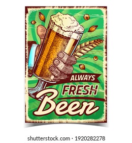 Beer Always Fresh Creative Advertise Poster Vector. Human Hand Holding Beer Glass On Promotional Banner. Brewed Alcoholic Wheaten Foamy Drink Template Hand Drawn Concept Illustration