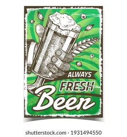 Beer Always Fresh Creative Advertise Poster Vector. Human Hand Holding Beer Glass On Promotional Banner. Brewed Alcoholic Wheaten Foamy Drink Illustration