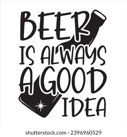 beer is always a good idea logo inspirational positive quotes, motivational, typography, lettering design