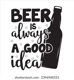 beer is always a good idea logo inspirational positive quotes, motivational, typography, lettering design