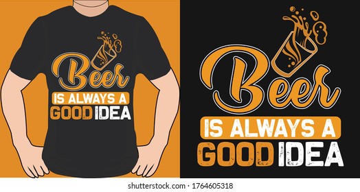 Beer is always a good idea T-Shirt Design.funny Easter day t shirt design template easy to print for man women and children