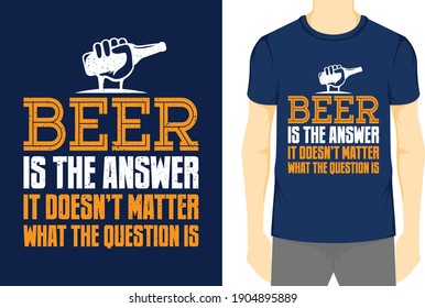 La cerveza es la respuesta que no importa lo que sea la pregunta, la imagen del vector de tipografía para camisetas, el afiche vectorial, la cita tipográfica o la camiseta.