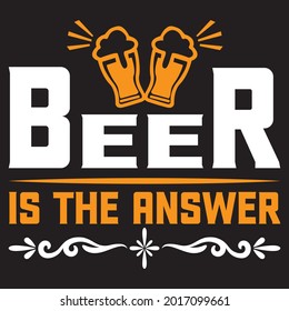 beer is the answer t shirt design, vector file.