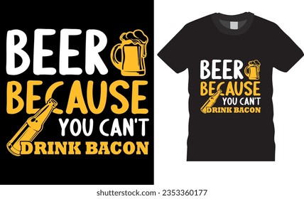 "Cerveza porque no se puede beber bacon" es un divertido amante de la cerveza Diseño de camisetas.Graciosa ilustración vectorial de la camiseta de bebida alemana Diseño de cerveza Oktoberfest Amantes de la cerveza diseño de camisetas listas para cualquier elemento de impresión