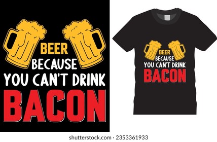 "Cerveza porque no se puede beber bacon" es un divertido amante de la cerveza Diseño de camisetas.Graciosa ilustración vectorial de la camiseta de bebida alemana Diseño de cerveza Oktoberfest Amantes de la cerveza diseño de camisetas listas para cualquier elemento de impresión