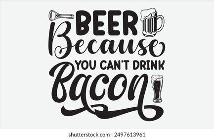 Beer because you can't drink bacon - Beautiful t-shirt design showcasing celebration-themed calligraphy. Inspired by Middle Eastern script styles, perfect for greeting templates, cards, mugs, and more