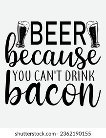 Cerveza porque no se puede beber bacon svg design,Cerveza porque no se puede beber bacon t-shirt, svg, png, camiseta, cerveza