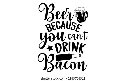 Cerveza porque no gana amigos con ensalada - diseño de camiseta de cerveza, Archivos SVG para corte, ilustración vectorial de caligrafía hecha a mano, signo de vector manuscrito, EPS