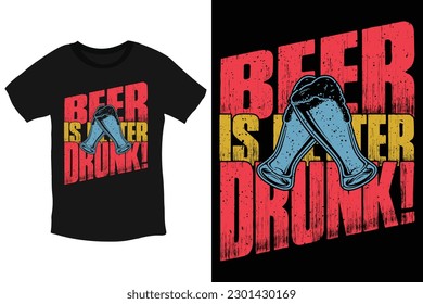 Beer is better drunk cool typography t-shirt