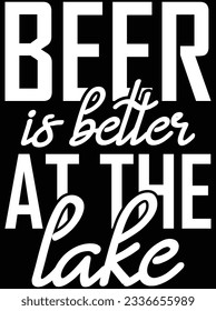 Beer is better at the lake vector art design, eps file. design file for t-shirt. SVG, EPS cuttable design file