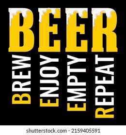 Beer Brew Enjoy Empty Repeat. Beer t shirt and mug design vector illustration