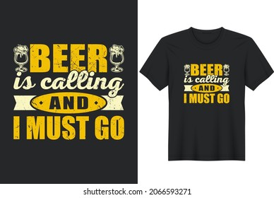 La cerveza está llamando y debo ir con la plantilla de la tarjeta de saludo de la camiseta con letras hechas a mano e ilustración simple para tarjetas, carteles e impresión.