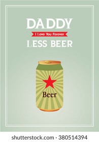 beer can daddy drink less vector illustration