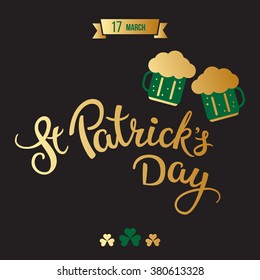 Beer, clovers and original lettering St. Patrick's Day on a black background.  Illustration for St. Patrick's day  posters, greeting cards, print and web projects.